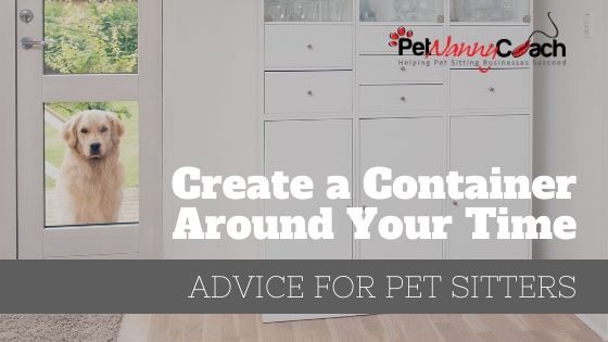 TITLE - Create a Container Around Your Time