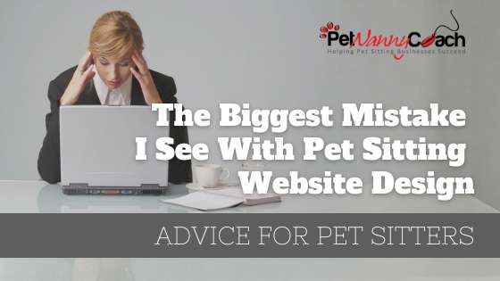 The Biggest Mistake I See With Pet Sitting Website Design