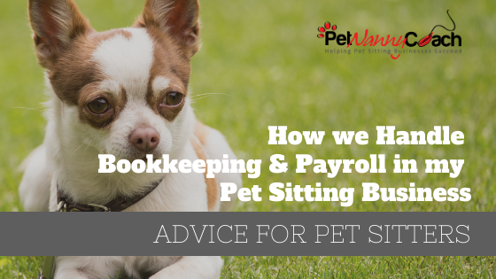How we Handle Bookkeeping & Payroll in my Pet Sitting Business