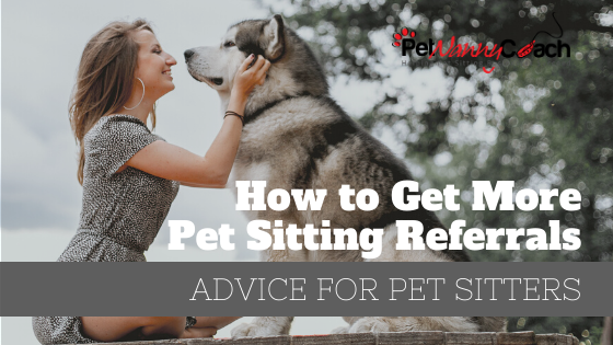 How to Get More Pet Sitting Referrals