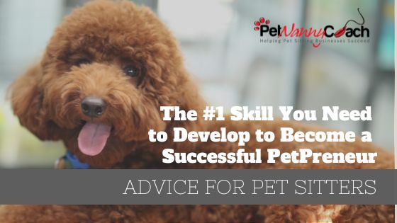 The #1 Skill You Need to Develop to Become a Successful PetPreneur